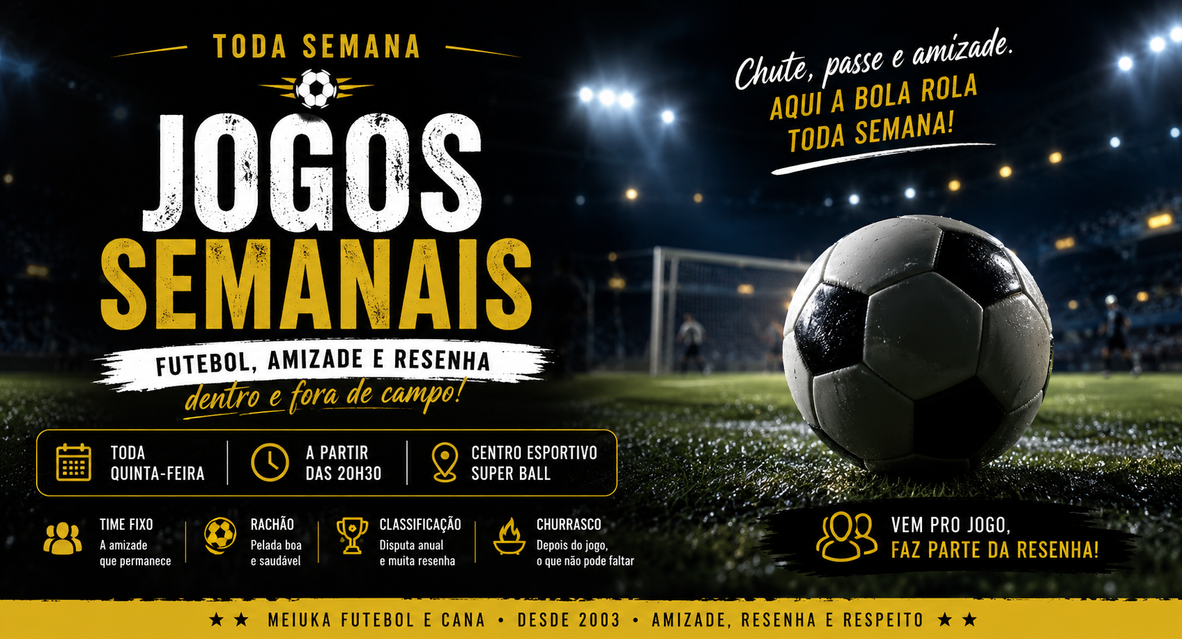 Jogos semanais — toda quinta-feira, a partir das 20h30, no Centro Esportivo Super Ball
